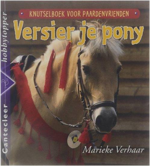 Versier Je Pony Decoraties Voor Paardenl 9789021329345, Boeken, Hobby en Vrije tijd, Gelezen, Verzenden