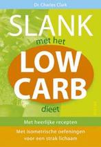 Slank Met Het Low Carb Dieet 9789044706598, Livres, Santé, Diététique & Alimentation, Charles (Dr.) Clark, Verzenden