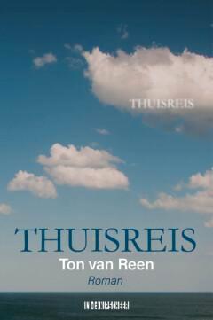 Thuisreis 9789493368361 Ton van Reen, Boeken, Romans, Zo goed als nieuw, Verzenden