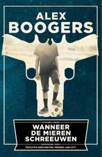 Wanneer de mieren schreeuwen 9789057597459 Alex Boogers, Boeken, Verzenden, Gelezen, Alex Boogers