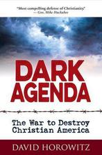 Dark Agenda: The War to Destroy Christian America, David Horowitz, Phil Paonessa, Verzenden