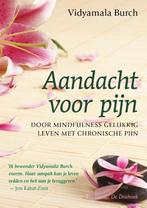 Aandacht voor pijn 9789060307663 Vidyamala Burch, Boeken, Verzenden, Zo goed als nieuw, Vidyamala Burch