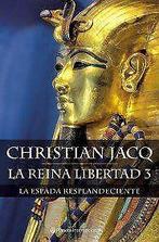 La Reina Libertad 3. La espada resplandeciente (Pla...  Book, Jacq, Christian, Verzenden