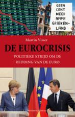 De eurocrisis 9789047004813, Martin Visser, Zo goed als nieuw, Verzenden