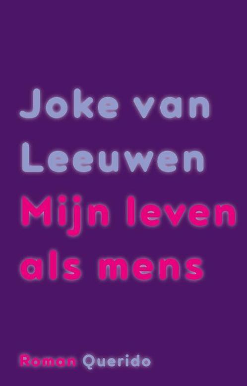 Mijn leven als mens 9789021426433 Joke van Leeuwen, Boeken, Romans, Gelezen, Verzenden