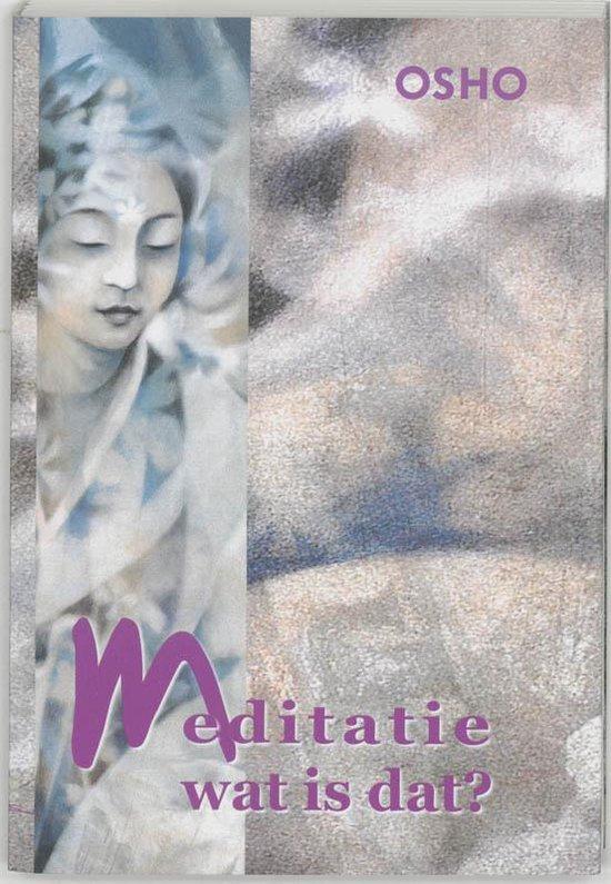 Meditatie wat is dat? - Osho (Bhagwan Shree Rajneesh) - 9789, Boeken, Esoterie en Spiritualiteit, Verzenden