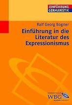 Einführung in die Literatur des Expressionismus v...  Book, Bogner, Ralf G., Verzenden