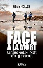 Face à la mort: Le témoignage inédit dun gendarme ...  Book, Nollet, Rémy, Verzenden