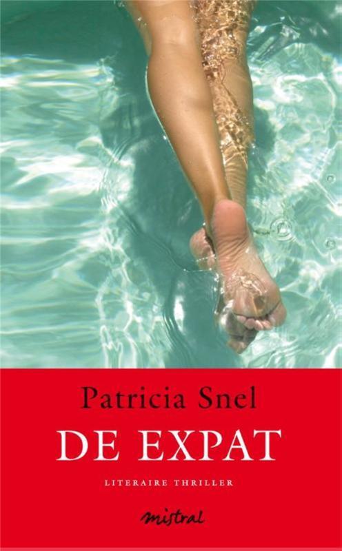 De expat 9789048820139 Patricia Snel, Boeken, Thrillers, Gelezen, Verzenden