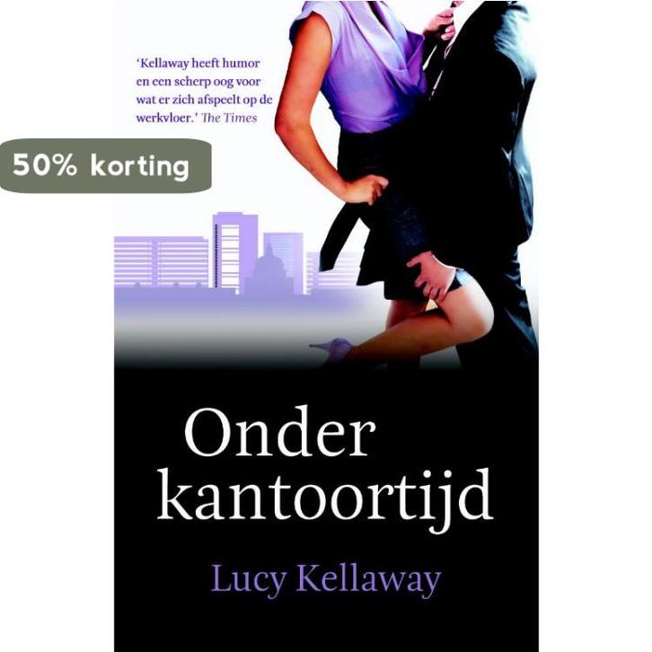 Onder kantoortijd 9789032512491 Lucy Kellaway, Boeken, Romans, Gelezen, Verzenden
