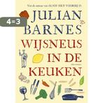 Wijsneus in de keuken 9789045025322 Julian Barnes, Boeken, Verzenden, Zo goed als nieuw, Julian Barnes