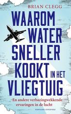 Waarom water sneller kookt in het vliegtuig en andere, Boeken, Verzenden, Zo goed als nieuw, Brian Clegg