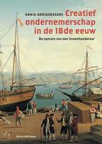 Creatief ondernemerschap in de 18e eeuw 9789056157012, Boeken, Annik Adriaenssens, Zo goed als nieuw, Verzenden