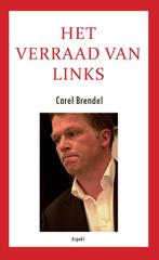 Het verraad van links 9789059117549 Carel Brendel, Verzenden, Gelezen, Carel Brendel