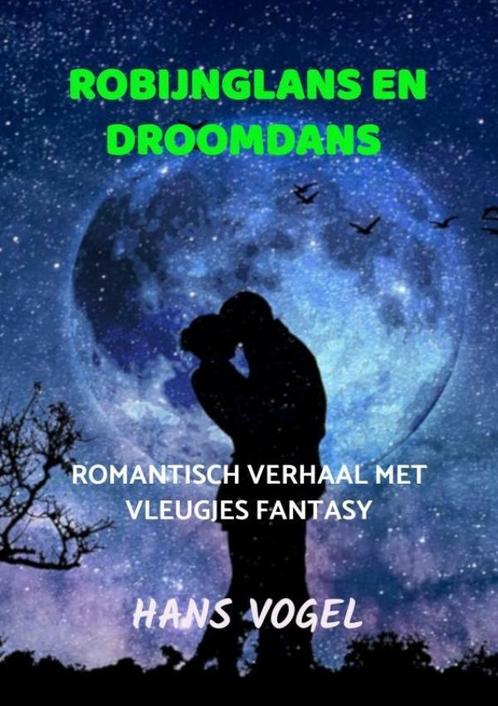 Robijnglans en droomdans 9789464807431 Hans Vogel, Boeken, Overige Boeken, Zo goed als nieuw, Verzenden