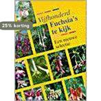 500 FUCHSIAS TE KIJK 9789025727512 Miep Nijhuis, Boeken, Verzenden, Gelezen, Miep Nijhuis