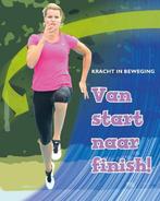 Van start naar finish! / Kracht in beweging 9789055668854, Verzenden, Zo goed als nieuw, Angela Royston