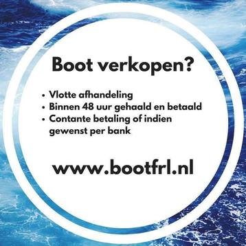 Snel en correct uw boot verkopen? Boten gezocht! Ook defect! beschikbaar voor biedingen