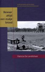 Bewaar altijd een stukje brood 9789053417461, Boeken, Verzenden, Zo goed als nieuw, Patricia De Landtsheer