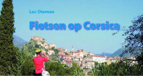 Fietsen op Corsica 9789064558139 Luc Oteman, Boeken, Reisgidsen, Gelezen, Verzenden