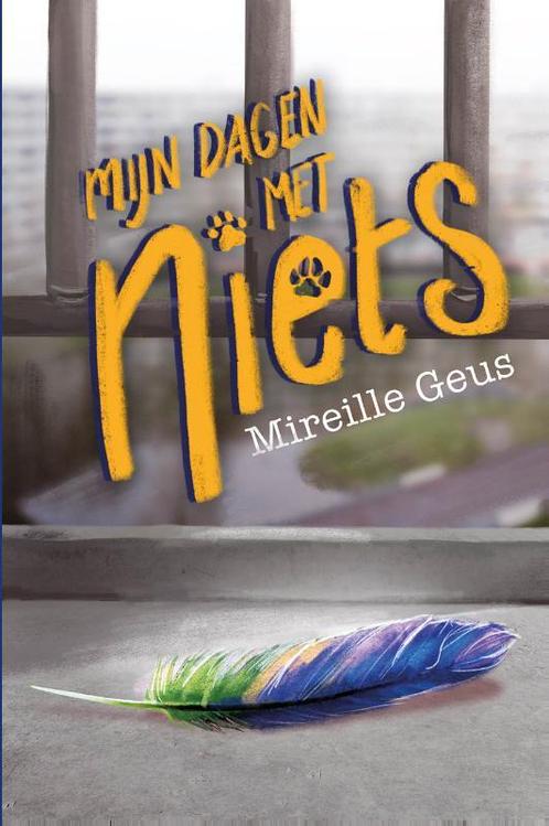 Mijn dagen met Niets 9789047712787 Mireille Geus, Boeken, Kinderboeken | Jeugd | 10 tot 12 jaar, Gelezen, Verzenden