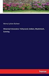 Historical characters: Talleyrand, Cobbet, Mack. Bulwer,, Livres, Livres Autre, Envoi