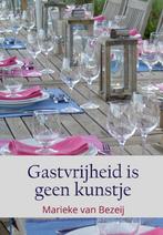 Gastvrijheid is geen kunstje 9789492844705, Verzenden, Zo goed als nieuw, Marieke van Bezeij