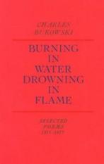 BURNING IN WATER DROWNING IN FLAME 9780876851913, Boeken, Verzenden, Zo goed als nieuw, Charles Bukowski