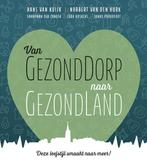Van GezondDorp naar GezondLand 9789492537102, Livres, Hans van Kuijk, Norbert van den Hurk, Verzenden