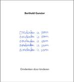 Omdenken is stom 9789400502734, Boeken, Verzenden, Zo goed als nieuw, Berthold Gunster