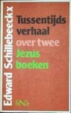 Tussentijds verhaal over twee Jezusboeken 9789024415144, Boeken, Verzenden, Gelezen, Schillebeeckx