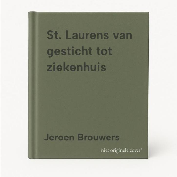 St. Laurens van gesticht tot ziekenhuis 9789078199106, Boeken, Geschiedenis | Stad en Regio, Gelezen, Verzenden