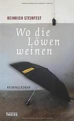 Wo die Löwen weinen  Heinrich Steinfest  Book, Boeken, Verzenden, Gelezen