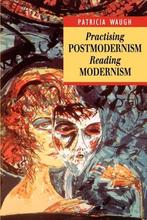 Practising Postmodernism Reading Modernism - Patricia Waugh, Boeken, Studieboeken en Cursussen, Nieuw, Verzenden