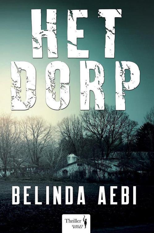 Het dorp 9789463967020 Belinda Aebi, Boeken, Thrillers, Zo goed als nieuw, Verzenden
