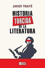 Historia torcida de la Literatura  Traité, Javier  Book, Livres, Verzenden, Traité, Javier