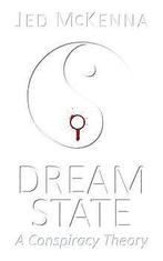 Dreamstate: A Conspiracy Theory (The Dreamstate Trilogy)..., Gelezen, McKenna, Jed, Verzenden