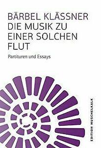 Die Musik zu einer solchen Flut: Partituren und Ess...  Book, Boeken, Overige Boeken, Zo goed als nieuw, Verzenden