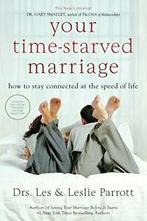 Your Time-Starved Marriage: How to Stay Connect. Parrott,, Boeken, Parrott, Les, Zo goed als nieuw, Verzenden