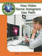 How Video Game Designers Use Math 9781604136036, Jill Egan, Rhea A. Stewart, Verzenden