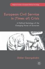 European Civil Service in Times of Crisis 9783319517919, Verzenden, Gelezen, Didier Georgakakis