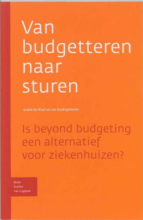Van budgetteren naar sturen 9789031344550 A.A. de Waal, Boeken, Economie, Management en Marketing, Gelezen, Verzenden