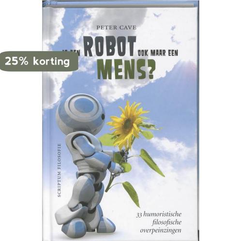 Is Een Robot Ook Maar Een Mens? 9789055946624 Peter Cave, Boeken, Filosofie, Gelezen, Verzenden