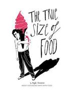 The true size of food: about our absurd ways with food, Boeken, Verzenden, Nieuw, Nederlands