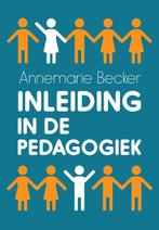 Inleiding in de pedagogiek 9789023257981 Annemarie Becker, Boeken, Verzenden, Gelezen, Annemarie Becker