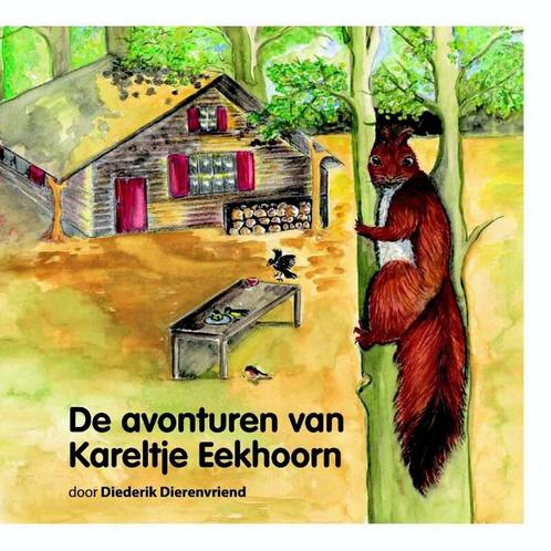 De avonturen van Kareltje Eekhoorn 9789491141065, Boeken, Overige Boeken, Gelezen, Verzenden