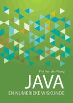 Java en Numerieke Wiskunde 9789082172959, Boeken, Piet van der Ploeg, Zo goed als nieuw, Verzenden