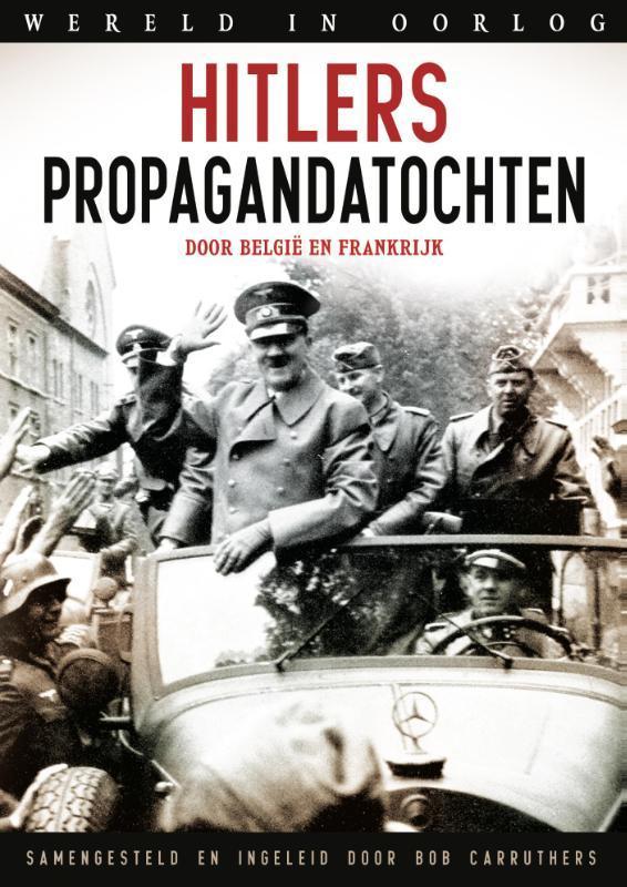 Hitlers propagandatochten / Wereld in oorlog 9789089754813, Boeken, Oorlog en Militair, Zo goed als nieuw, Verzenden
