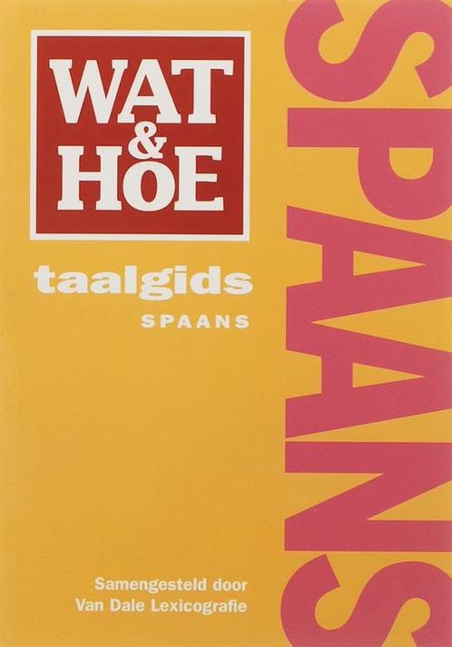 Wat En Hoe Taalgids Spaans 9789021539966, Livres, Langue | Langues Autre, Envoi