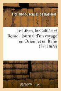 Le Liban, la Galilee et Rome : journal dun voy. J., Boeken, Overige Boeken, Zo goed als nieuw, Verzenden